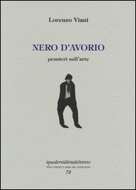 Nero d'avorio. Pensieri sull'arte - Librerie.coop
