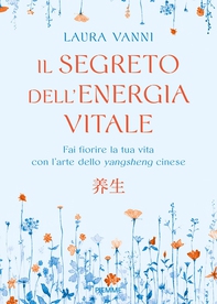 Il segreto dell'energia vitale - Librerie.coop