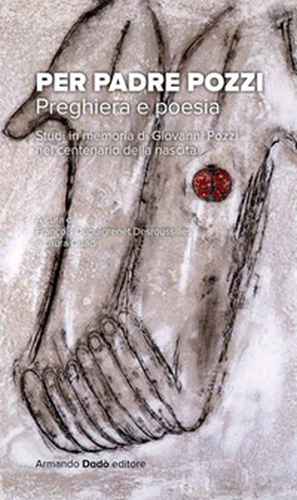 Per Padre Pozzi. Studi in memoria di Giovanni Pozzi nel centenario della nascita - Librerie.coop Per Padre Pozzi. Studi in memoria di Giovanni Pozzi nel centenario della nascita - Librerie.coop
