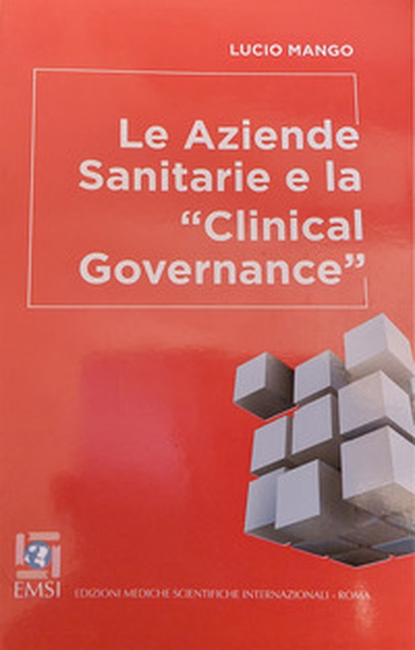 Le aziende sanitarie e la «Clinical Governance» - Librerie.coop Le aziende sanitarie e la «Clinical Governance» - Librerie.coop