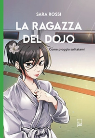 La ragazza del dojo. Come pioggia sul tatami - Librerie.coop
