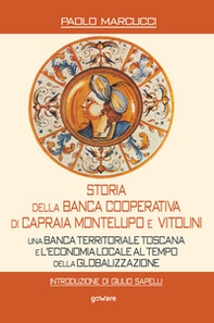 Storia della Banca Cooperativa di Capraia, Montelupo e Vitolini. Una banca territoriale toscana e l'economia locale al tempo della globalizzazione - Librerie.coop Storia della Banca Cooperativa di Capraia, Montelupo e Vitolini. Una banca territoriale toscana e l'economia locale al tempo della globalizzazione - Librerie.coop