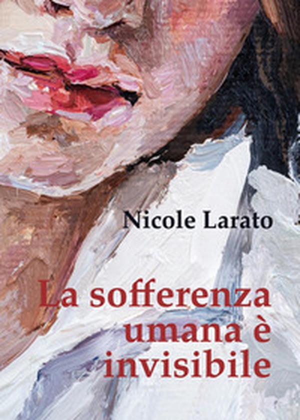 La sofferenza umana è invisibile - Librerie.coop La sofferenza umana è invisibile - Librerie.coop