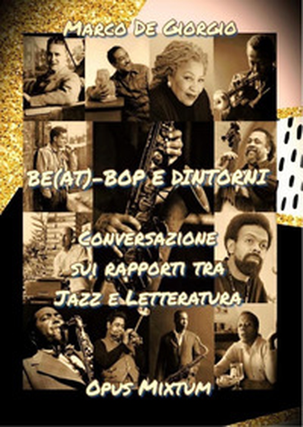 Be(at)-Bop e dintorni. Conversazione sui rapporti tra jazz e letteratura - Librerie.coop Be(at)-Bop e dintorni. Conversazione sui rapporti tra jazz e letteratura - Librerie.coop