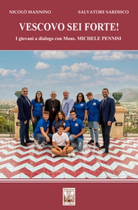Vescovo, sei forte! I giovani a dialogo con Mons. Michele Pennisi - Librerie.coop