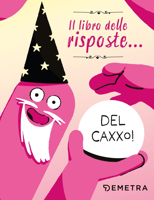 Il libro delle risposte… Del Caxxo! - Librerie.coop Il libro delle risposte… Del Caxxo! - Librerie.coop