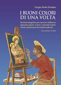 I buoni colori di una volta. buoni colori di una volta. Ricettario fotografico per conoscere e fabbricare pigmenti, leganti, vernici e materiali artistici antichi, direttamente dai trattati medievali - Librerie.coop I buoni colori di una volta. buoni colori di una volta. Ricettario fotografico per conoscere e fabbricare pigmenti, leganti, vernici e materiali artistici antichi, direttamente dai trattati medievali - Librerie.coop