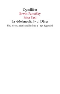 La «Melencolia I» di Dürer. Una ricerca storica sulle fonti e i tipi figurativi - Librerie.coop La «Melencolia I» di Dürer. Una ricerca storica sulle fonti e i tipi figurativi - Librerie.coop