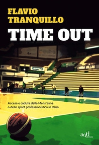 Time out. Ascesa e caduta della Mens Sana o dello sport professionistico in Italia - Librerie.coop Time out. Ascesa e caduta della Mens Sana o dello sport professionistico in Italia - Librerie.coop