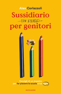 Sussidiario per genitori (con esercizi). Consigli di un maestro per far piacere la scuola a tuo figlio - Librerie.coop Sussidiario per genitori (con esercizi). Consigli di un maestro per far piacere la scuola a tuo figlio - Librerie.coop