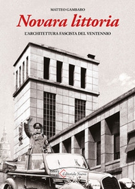 Novara littoria. L'architettura fascista del ventennio - Librerie.coop