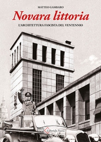 Novara littoria. L'architettura fascista del ventennio - Librerie.coop Novara littoria. L'architettura fascista del ventennio - Librerie.coop