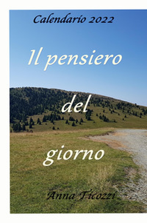 Il pensiero del giorno. Calendario 2022 - Librerie.coop Il pensiero del giorno. Calendario 2022 - Librerie.coop