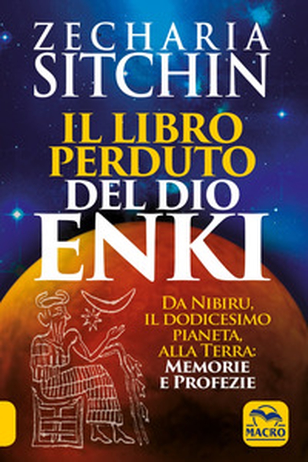 Il libro perduto del dio Enki. Da Nibiru, il dodicesimo pianeta, alla terra: memorie e profezie - Librerie.coop Il libro perduto del dio Enki. Da Nibiru, il dodicesimo pianeta, alla terra: memorie e profezie - Librerie.coop