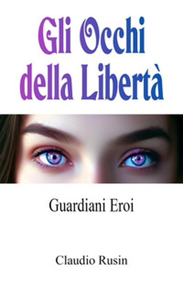 Guardiani Eroi. Gli occhi della libertà - Librerie.coop Guardiani Eroi. Gli occhi della libertà - Librerie.coop