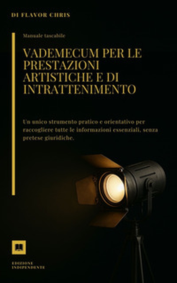 Vademecum per le prestazioni artistiche e d'intrattenimento - Librerie.coop Vademecum per le prestazioni artistiche e d'intrattenimento - Librerie.coop