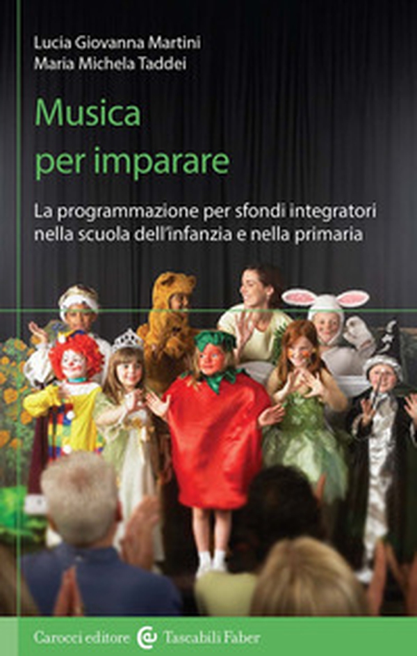 Musica per imparare. La programmazione per sfondi integratori nella scuola dell'infanzia e primaria - Librerie.coop Musica per imparare. La programmazione per sfondi integratori nella scuola dell'infanzia e primaria - Librerie.coop