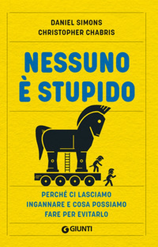 Nessuno è stupido. Perché ci lasciamo ingannare e cosa possiamo fare per evitarlo - Librerie.coop Nessuno è stupido. Perché ci lasciamo ingannare e cosa possiamo fare per evitarlo - Librerie.coop