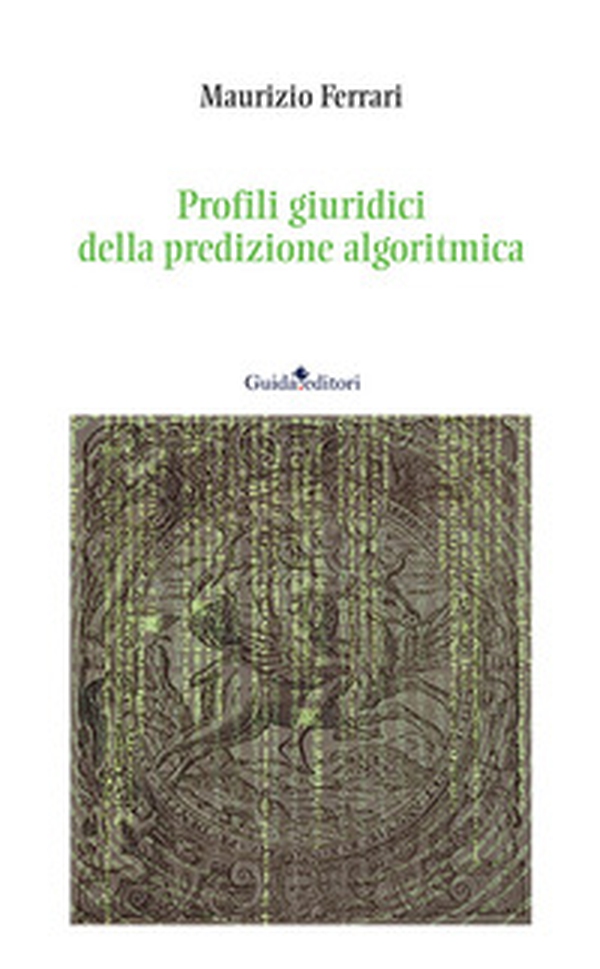 Profili giuridici della predizione algoritmica - Librerie.coop Profili giuridici della predizione algoritmica - Librerie.coop