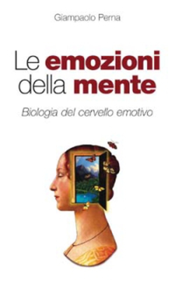 Le emozioni della mente. Biologia del cervello emotivo - Librerie.coop