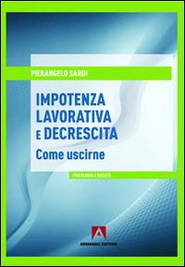 Impotenza lavorativa e decrescita. Come uscirne - Librerie.coop Impotenza lavorativa e decrescita. Come uscirne - Librerie.coop