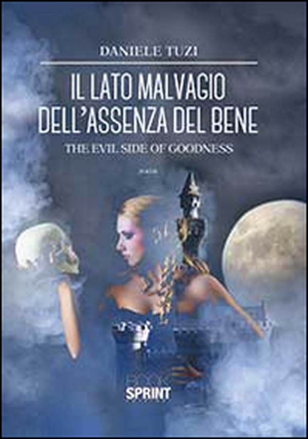 Il lato malvagio dell'assenza del bene - Librerie.coop Il lato malvagio dell'assenza del bene - Librerie.coop