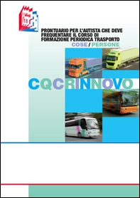 CQC rinnovo. Prontuario per l'autista che deve frequentare il corso di formazione periodica trasporto cose/persone - Librerie.coop