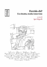 Derrida chi? Un ritratto, tredici interviste - Librerie.coop Derrida chi? Un ritratto, tredici interviste - Librerie.coop