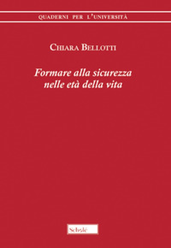 Formare alla sicurezza nelle età della vita - Librerie.coop Formare alla sicurezza nelle età della vita - Librerie.coop