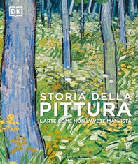 Storia della pittura. L'arte come non l'avete mai vista - Librerie.coop
