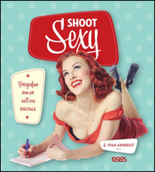 Shoot sexy - Librerie.coop Shoot sexy - Librerie.coop