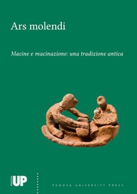 Ars molendi. Macine e macinazione: una tradizione antica - Librerie.coop
