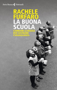 La buona scuola. Cambiare le regole per costruire l'uguaglianza - Librerie.coop