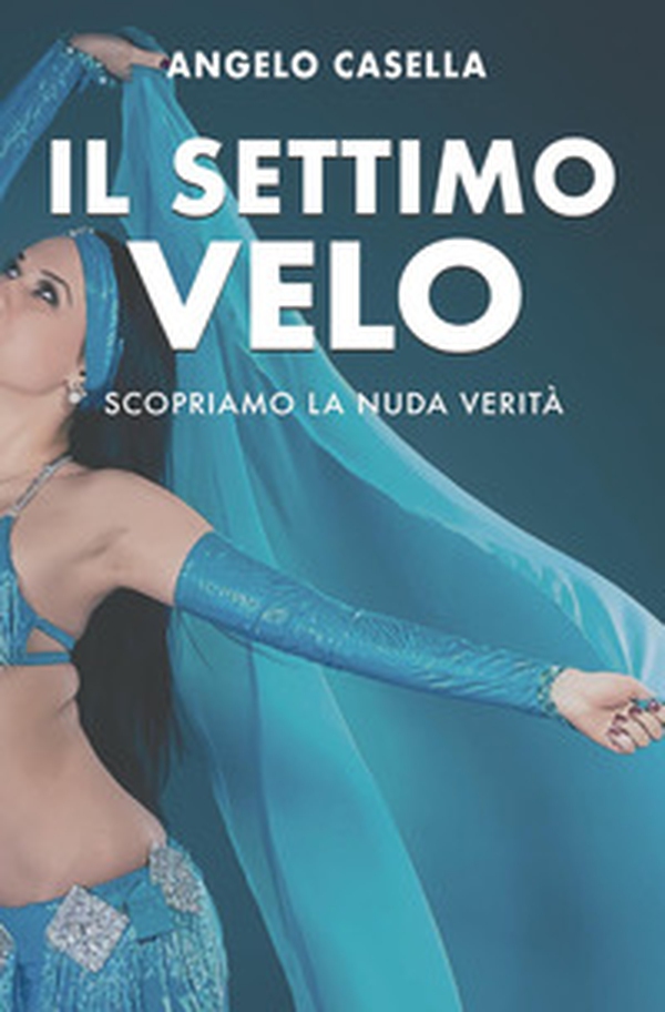 Il settimo velo. Scopriamo la nuda verità - Librerie.coop Il settimo velo. Scopriamo la nuda verità - Librerie.coop