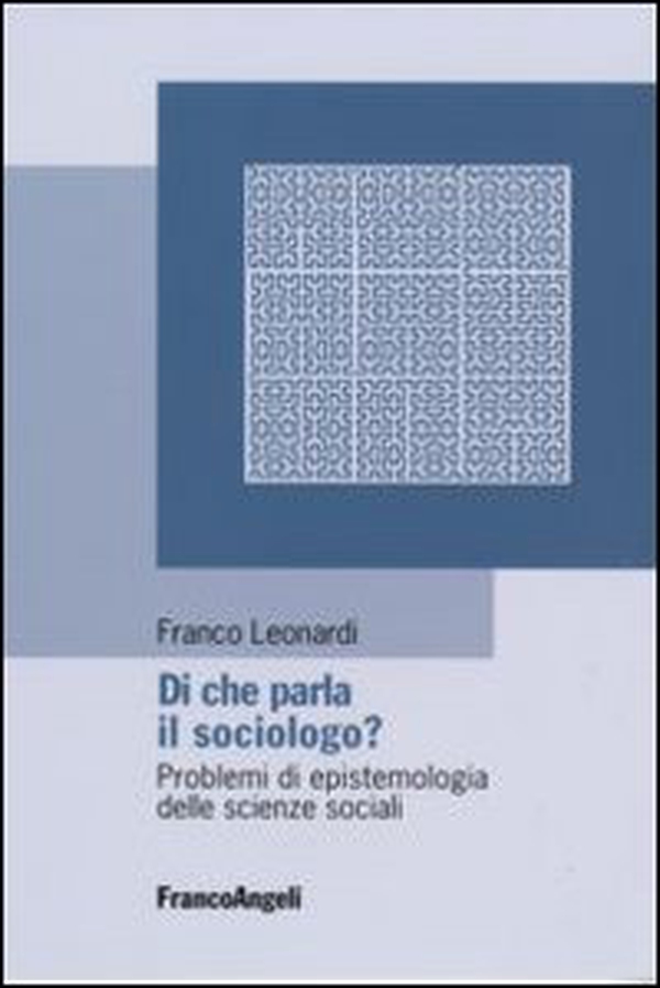 Di che parla il sociologo? Problemi di epistemologia delle scienze sociali - Librerie.coop Di che parla il sociologo? Problemi di epistemologia delle scienze sociali - Librerie.coop