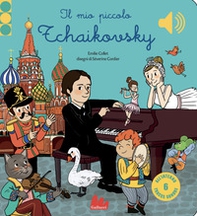 Il mio piccolo Tchaikovsky. Libro sonoro - Librerie.coop