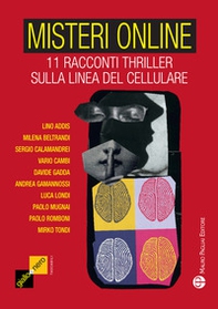 Misteri online. 11 racconti thriller sulla linea del cellulare - Librerie.coop Misteri online. 11 racconti thriller sulla linea del cellulare - Librerie.coop