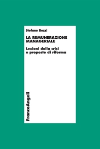 La remunerazione manageriale. Lezioni dalla crisi e proposte di riforma - Librerie.coop La remunerazione manageriale. Lezioni dalla crisi e proposte di riforma - Librerie.coop
