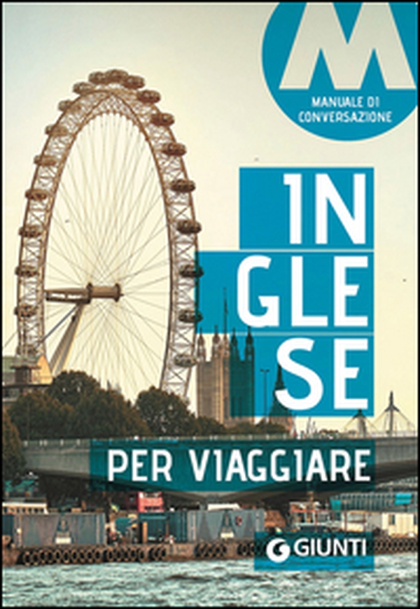 Inglese per viaggiare. Manuale di conversazione - Librerie.coop Inglese per viaggiare. Manuale di conversazione - Librerie.coop
