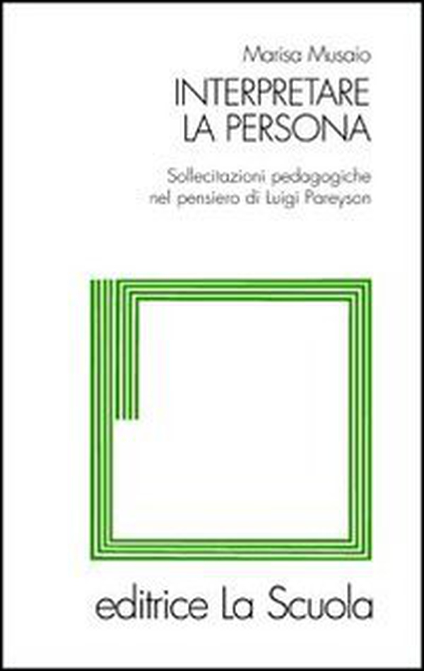 Interpretare la persona. Sollecitazioni pedagogiche nel pensiero di Luigi Pareyson - Librerie.coop Interpretare la persona. Sollecitazioni pedagogiche nel pensiero di Luigi Pareyson - Librerie.coop