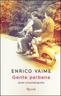 Gente perbene. Quasi un'autobiografia - Librerie.coop