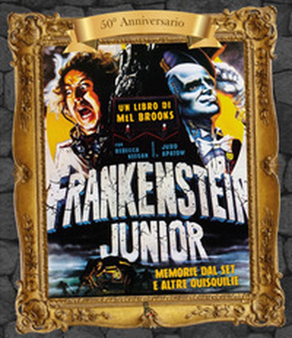 Frankenstein junior. Memorie dal set e altre quisquilie. Ediz. 50° anniversario - Librerie.coop Frankenstein junior. Memorie dal set e altre quisquilie. Ediz. 50° anniversario - Librerie.coop