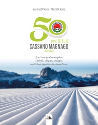 50 anni Sci Club Cassano Magnago. 1972 - 2022 - Librerie.coop