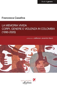 La memoria vivida. Corpi, genere e violenza in Colombia (1990-2020) - Librerie.coop La memoria vivida. Corpi, genere e violenza in Colombia (1990-2020) - Librerie.coop