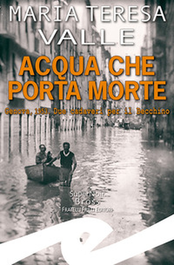Acqua che porta morte. Genova, 1953. Due cadaveri per il Becchino - Librerie.coop Acqua che porta morte. Genova, 1953. Due cadaveri per il Becchino - Librerie.coop