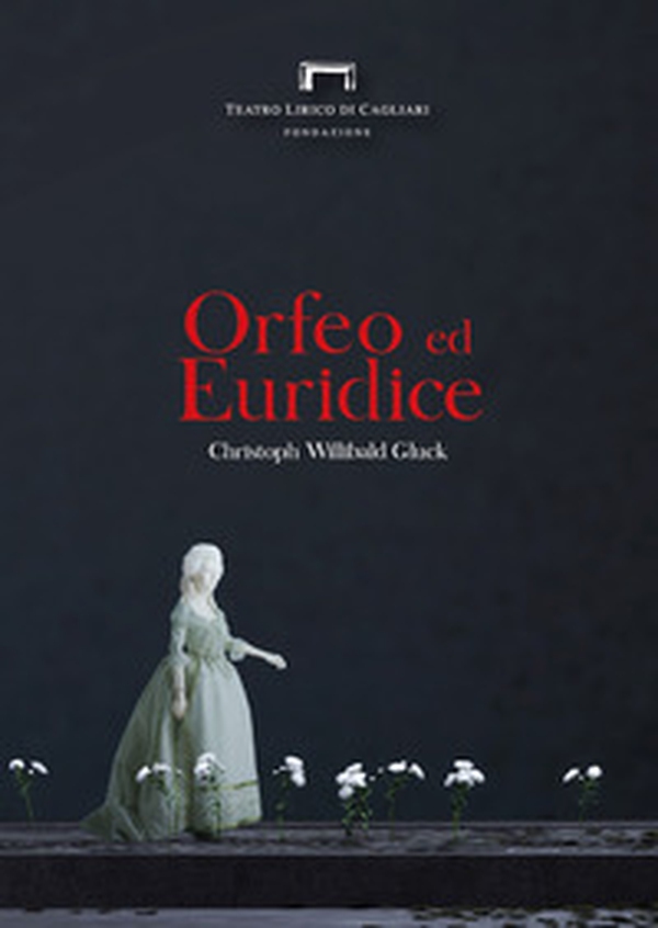 Orfeo ed Euridice di Christoph Willibald Gluck. Programma di sala del Teatro Lirico di Cagliari - Librerie.coop Orfeo ed Euridice di Christoph Willibald Gluck. Programma di sala del Teatro Lirico di Cagliari - Librerie.coop