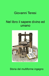 Nel libro il sapere divino ed umano. Storia del multiforme ingegno - Librerie.coop Nel libro il sapere divino ed umano. Storia del multiforme ingegno - Librerie.coop