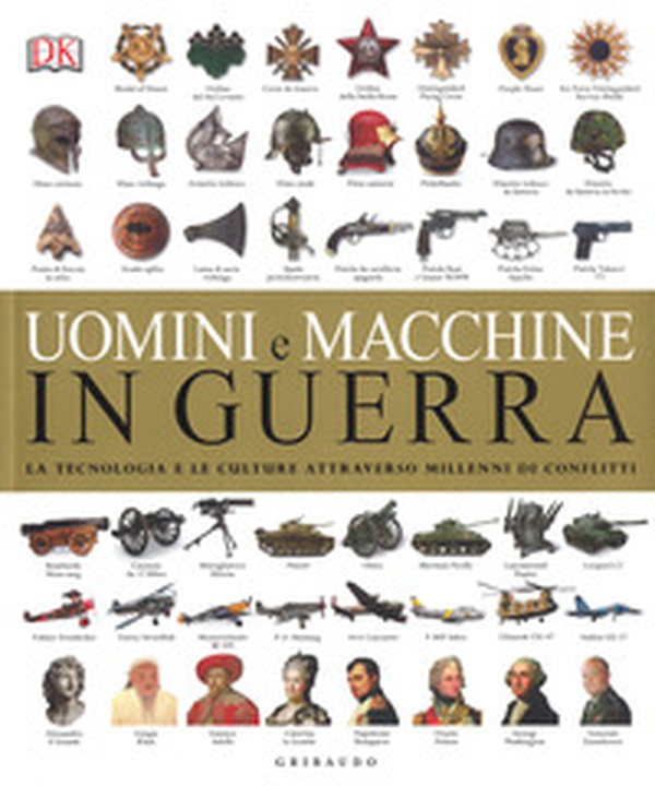 Uomini e macchine in guerra. La tecnologia e le culture attraverso millenni di conflitti - Librerie.coop Uomini e macchine in guerra. La tecnologia e le culture attraverso millenni di conflitti - Librerie.coop