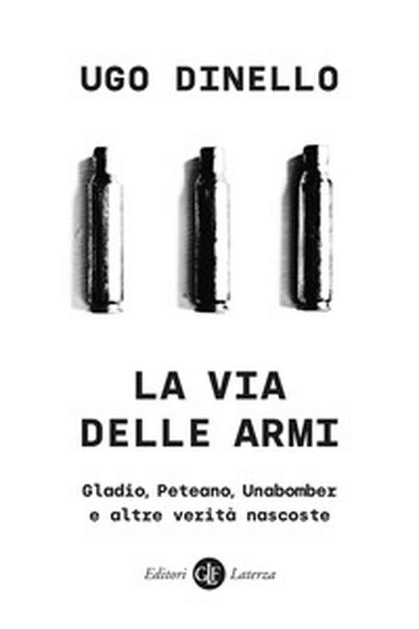 La via delle armi. Gladio, Peteano, Unabomber e altre verità nascoste - Librerie.coop La via delle armi. Gladio, Peteano, Unabomber e altre verità nascoste - Librerie.coop