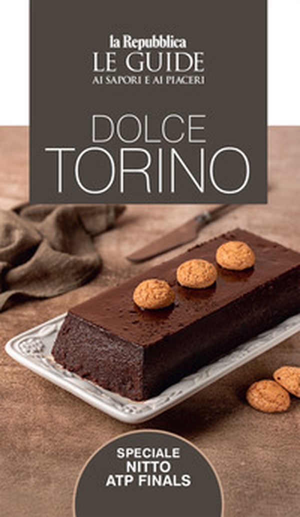 Dolce Torino. Le guide ai sapori e ai piaceri - Librerie.coop